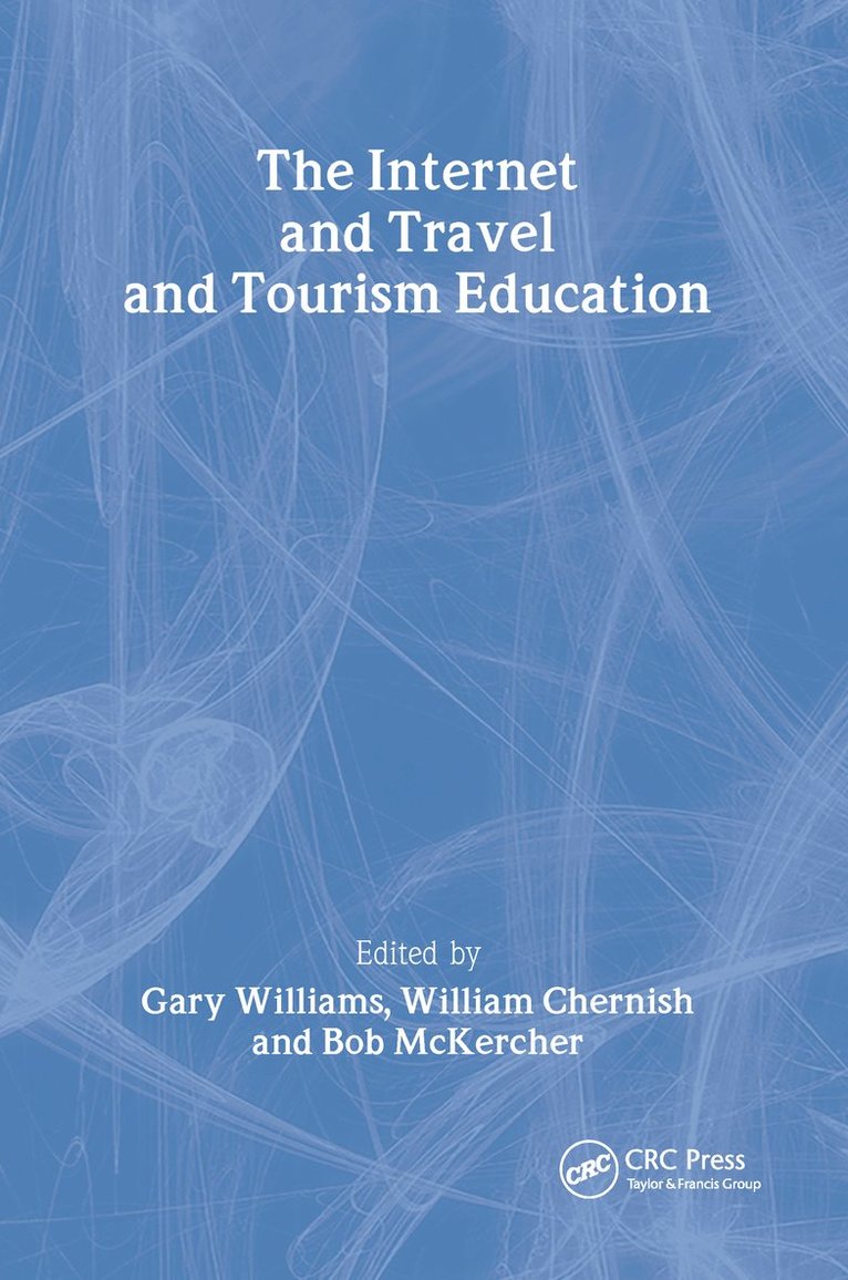 Bob Mckercher, Gary Williams, William Chernish, AUS) Williams, Gary (University Of Tasmania, Hobart 7001, Bob McKercher - Internet and Travel and Tourism Education, Häftad