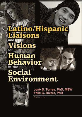 Latino/Hispanic Liaisons and Visions for Human Behavior in the Social Environment 1