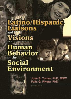 Felix G Rivera, Felix G. Rivera - Latino/Hispanic Liaisons and Visions for Human Behavior in the Social Environment, Häftad
