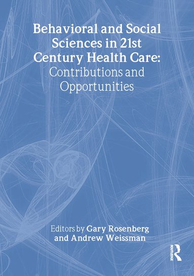 bokomslag Behavioral and Social Sciences in 21st Century Health Care