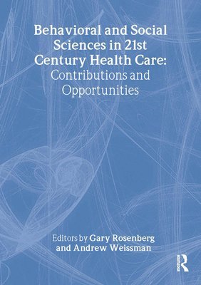 Behavioral and Social Sciences in 21st Century Health Care 1