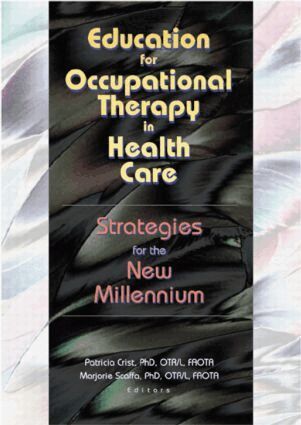 Patricia Crist, Marjorie Scaffa - Education for Occupational Therapy in Health Care, Häftad
