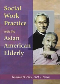 bokomslag Social Work Practice with the Asian American Elderly