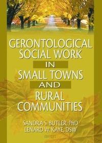 bokomslag Gerontological Social Work in Small Towns and Rural Communities