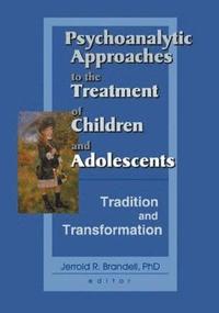 bokomslag Psychoanalytic Approaches to the Treatment of Children and Adolescents