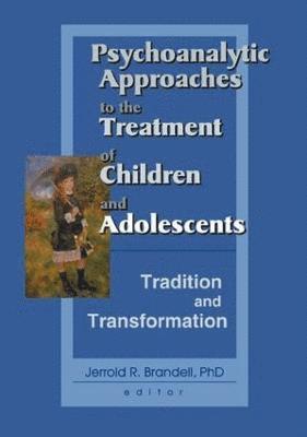 bokomslag Psychoanalytic Approaches to the Treatment of Children and Adolescents