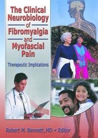 bokomslag The Clinical Neurobiology of Fibromyalgia and Myofascial Pain