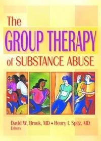 bokomslag The Group Therapy of Substance Abuse