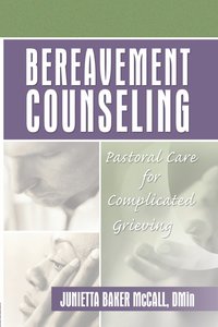 bokomslag Bereavement Counseling: Pastoral Care for Complicated Grieving