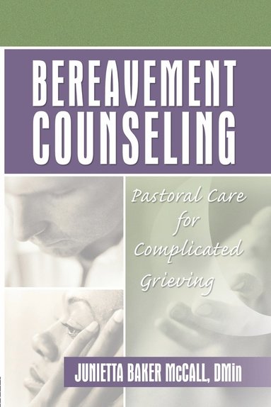 bokomslag Bereavement Counseling: Pastoral Care for Complicated Grieving