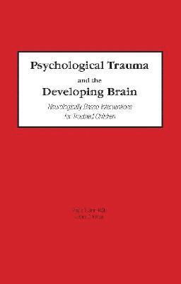 bokomslag Psychological Trauma and the Developing Brain