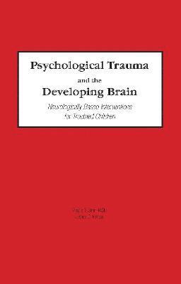 Psychological Trauma and the Developing Brain 1