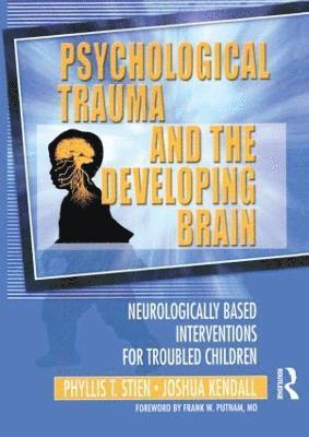 Psychological Trauma and the Developing Brain 1