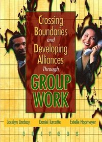 bokomslag Crossing Boundaries and Developing Alliances Through Group Work