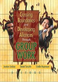 bokomslag Crossing Boundaries and Developing Alliances Through Group Work