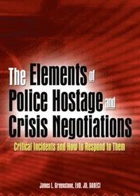 bokomslag The Elements of Police Hostage and Crisis Negotiations