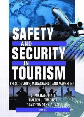 C Michael Hall, Dallen J. Timothy, David Timothy Duval, New Zealand) Hall, C Michael (University of Canterbury, USA) Timothy, Dallen J. (Arizona State University, Phoenix, AZ, NZ) Duval, David Timothy (University Of Otago, Dunedin - Safety and Security in Tourism, Inbunden