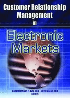 Gopalkrishnan R Iyer, David Bejou, USA) Iyer, Gopalkrishnan R (Florida Atlantic Univ, Boca Raton, FL, Gopalkrishnan R. Iyer - Customer Relationship Management in Electronic Markets, Inbunden