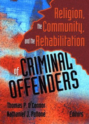 Religion, the Community, and the Rehabilitation of Criminal Offenders 1