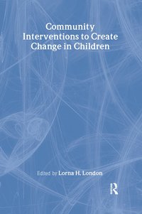 bokomslag Community Interventions to Create Change in Children