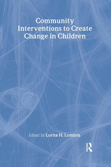 bokomslag Community Interventions to Create Change in Children
