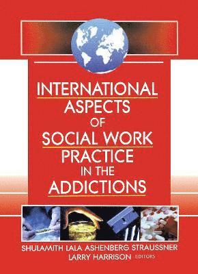 International Aspects of Social Work Practice in the Addictions 1