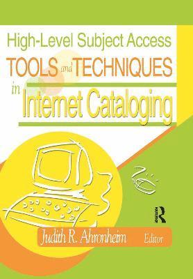 High-Level Subject Access Tools and Techniques in Internet Cataloging 1