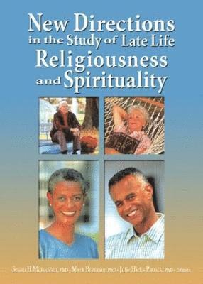 New Directions in the Study of Late Life Religiousness and Spirituality 1