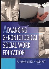 bokomslag Advancing Gerontological Social Work Education