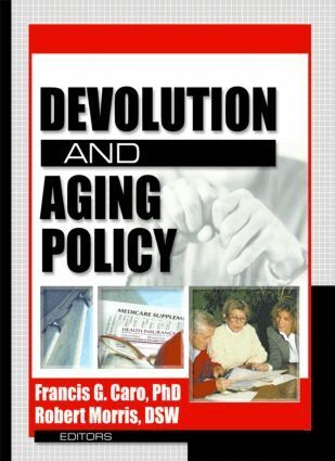 Francis G Caro, Robert Morris *Deceased* - Devolution and Aging Policy, Inbunden