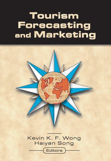 Kevin Wong, Haiyan Song - Tourism Forecasting and Marketing, Häftad