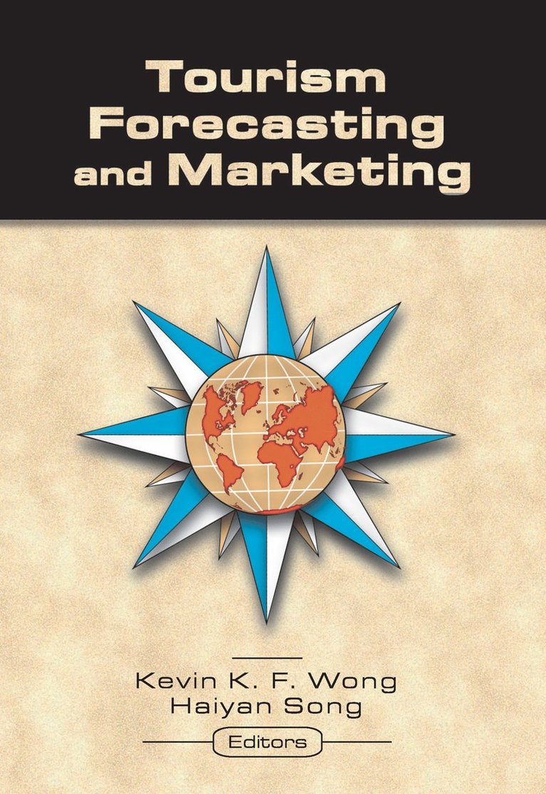 Kevin Wong, Haiyan Song - Tourism Forecasting and Marketing, Häftad