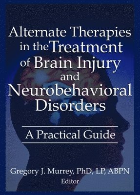 Alternate Therapies in the Treatment of Brain Injury and Neurobehavioral Disorders 1