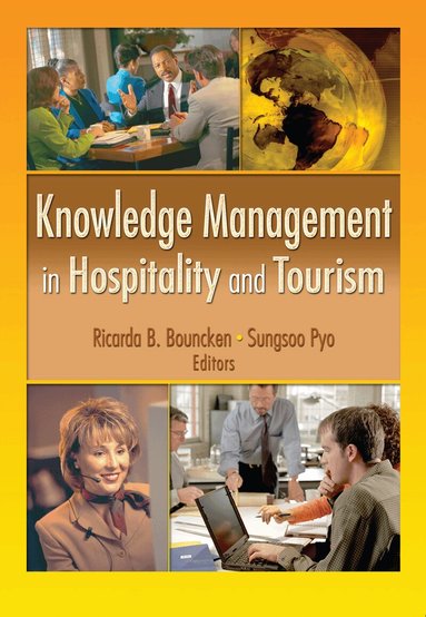 Sungsoo Pyo, Ricarda B Bouncken - Knowledge Management in Hospitality and Tourism, Inbunden