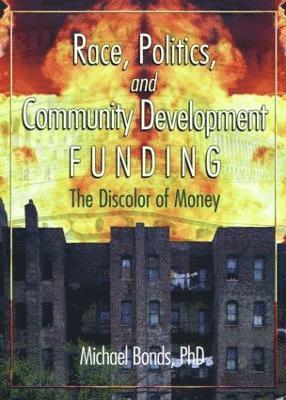 Michael Bonds - Race, Politics, and Community Development Funding, Häftad