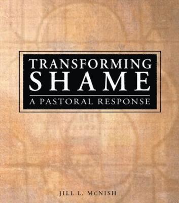 Jill L Mcnish, Richard L Dayringer, Jill L. McNish, Richard L. Dayringer - Transforming Shame, Häftad