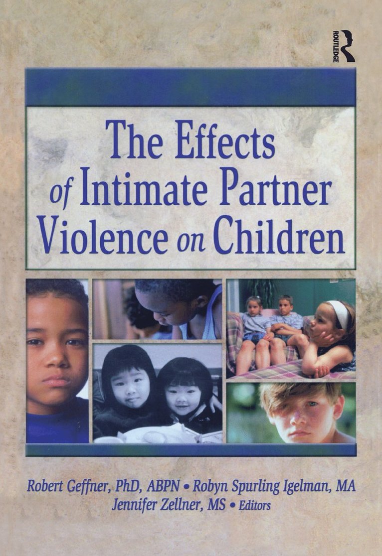 Robert Geffner, Robyn Spurling Igelman, Jennifer Zellner, USA) Geffner, Robert (Alliant International University, USA) Zellner, Jennifer (Alliant International University - Effects of Intimate Partner Violence on Children, Inbunden