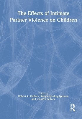 The Effects of Intimate Partner Violence on Children 1