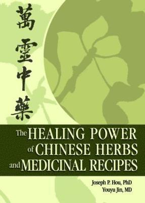 The Healing Power of Chinese Herbs and Medicinal Recipes 1