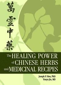 bokomslag The Healing Power of Chinese Herbs and Medicinal Recipes