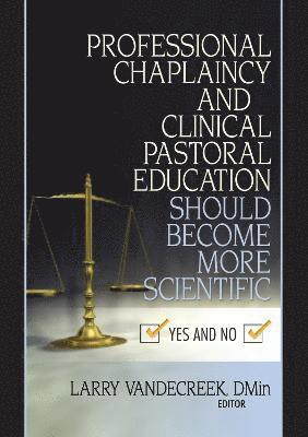 bokomslag Professional Chaplaincy and Clinical Pastoral Education Should Become More Scientific