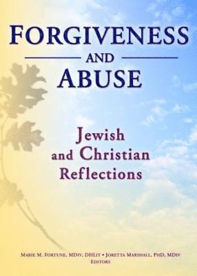 Forgiveness And Abuse: Jewish And Christian Reflections 1