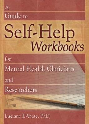 A Guide to Self-Help Workbooks for Mental Health Clinicians and Researchers 1