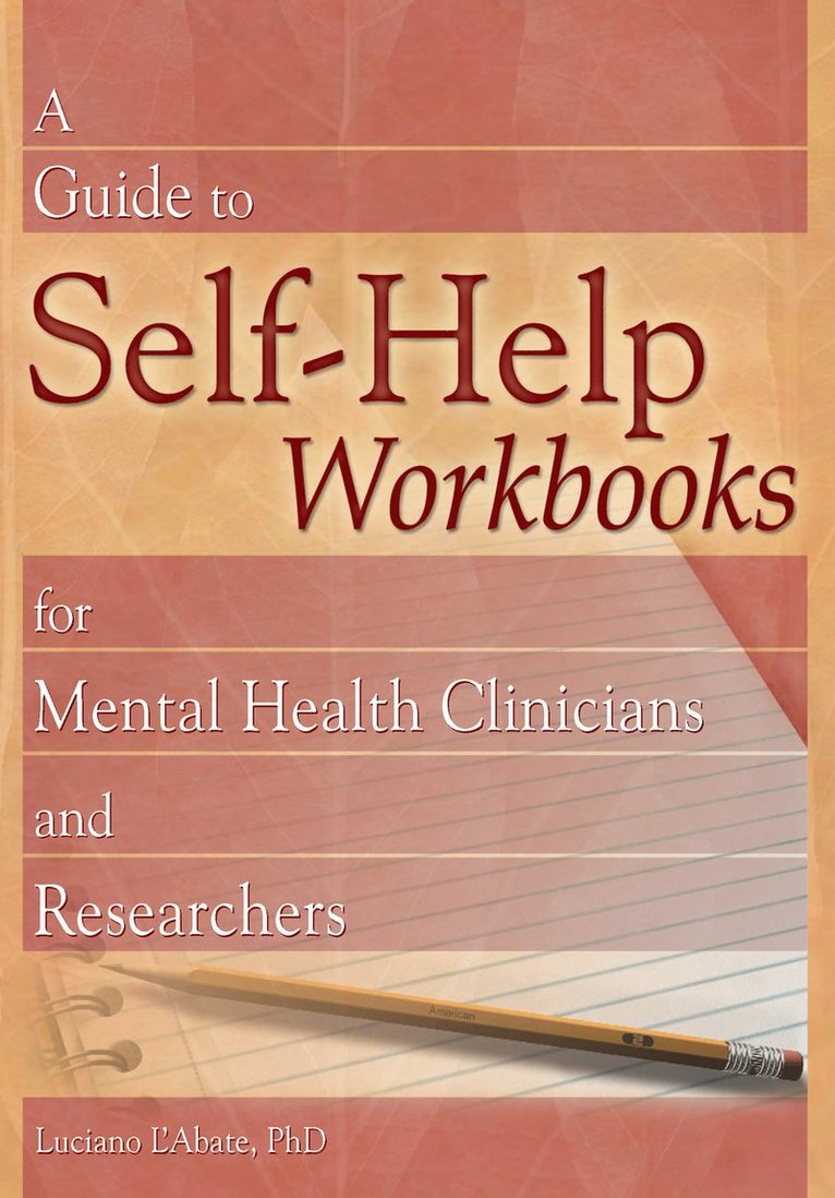 A Guide to Self-Help Workbooks for Mental Health Clinicians and Researchers 1