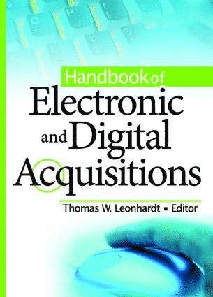 Thomas W Leonhardt, Texas) Leonhardt, Thomas W (Director, Scarborough-Phillips Library, St. Edward University, Austin - Handbook of Electronic and Digital Acquisitions, Inbunden