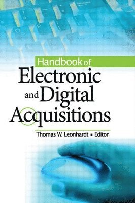 Thomas W Leonhardt, Texas) Leonhardt, Thomas W (Director, Scarborough-Phillips Library, St. Edward University, Austin, Thomas W. Leonhardt - Handbook of Electronic and Digital Acquisitions, Häftad