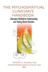 bokomslag The Psychospiritual Clinician's Handbook