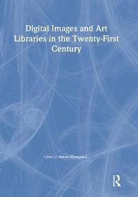 bokomslag Digital Images and Art Libraries in the Twenty-First Century