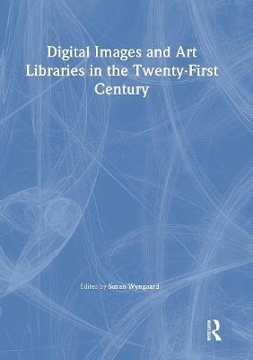 Digital Images and Art Libraries in the Twenty-First Century 1