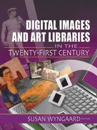 bokomslag Digital Images and Art Libraries in the Twenty-First Century